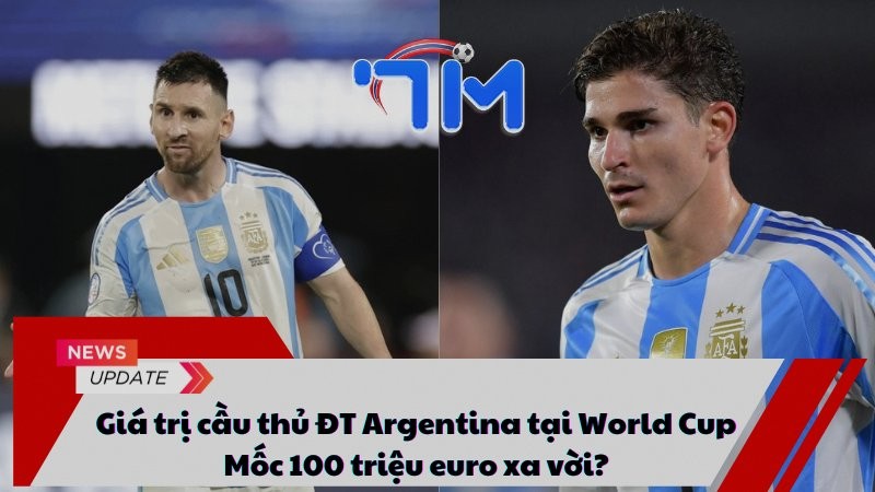 Giá trị cầu thủ ĐT Argentina tại World Cup: Mốc 100 triệu euro xa vời?